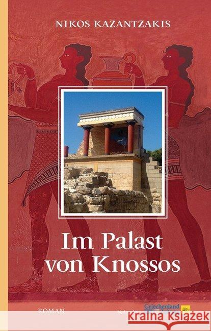 Im Palast von Knossos : Roman Kazantzakis, Nikos 9783990210185