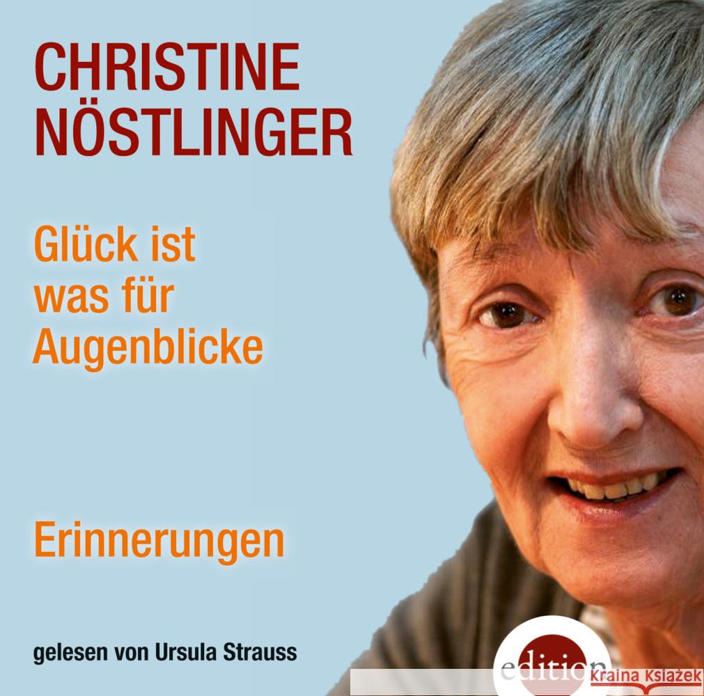 Glück ist was für Augenblicke, 3 Audio-CDs Nöstlinger, Christine 9783990220955 Edition-O/Schwarzer