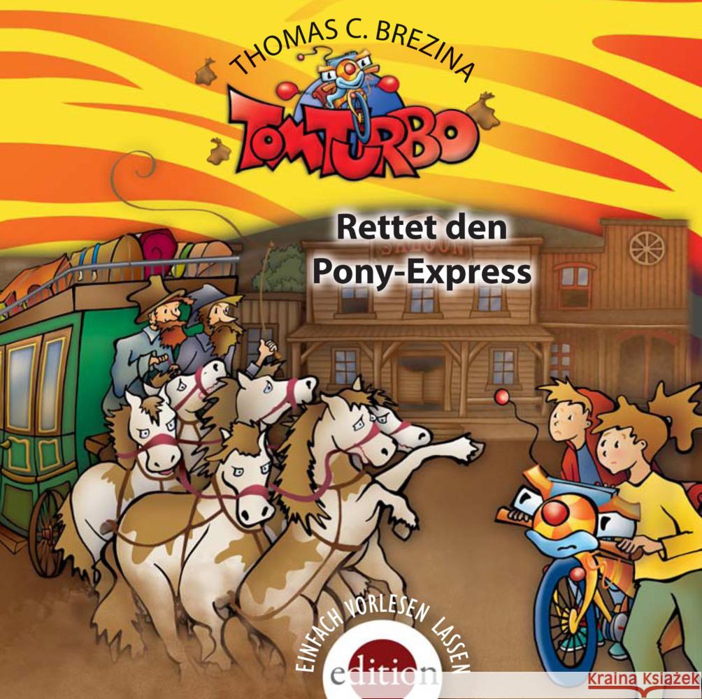 Tom Turbo - Rettet den Pony-Express, 1 Audio-CD : Gelesen vom Autor Brezina, Thomas C. 9783990221075 Edition-O/Schwarzer