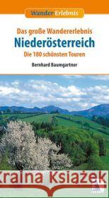 Das große Wandererlebnis Niederösterreich : Die 191 schönsten Touren Baumgartner, Bernhard   9783990240045