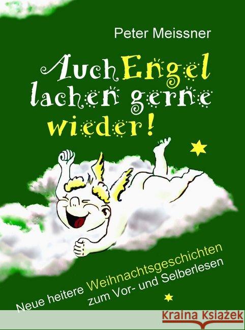 Auch Engel lachen gerne wieder : Neue heitere Weihnachtsgeschichten zum Vor- und Selberlesen Meissner, Peter 9783990242759 Kral, Berndorf