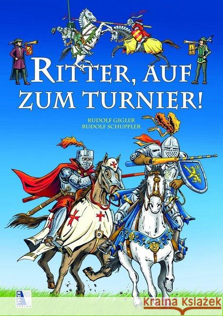 Ritter, auf zum Turnier! Gigler, Rudolf; Schuppler, Rudolf 9783990244517