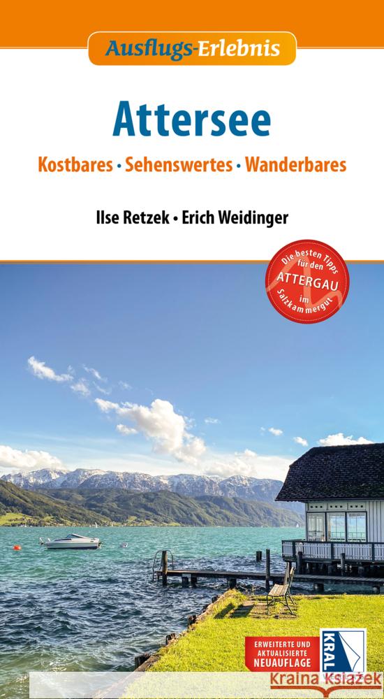 Ausflugs-Erlebnis Attersee (2. Auflage) Weidinger, Erich, Retzek, Ilse 9783990249659 Kral, Berndorf