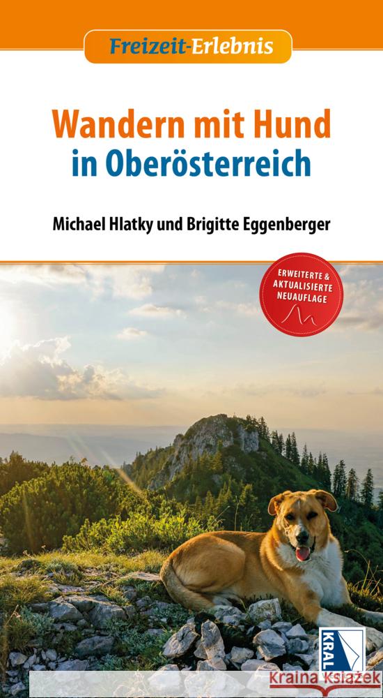 Wandern mit Hund in Oberösterreich Hlatky, Michael, Eggenberger, Brigitte 9783990249673 Kral, Berndorf