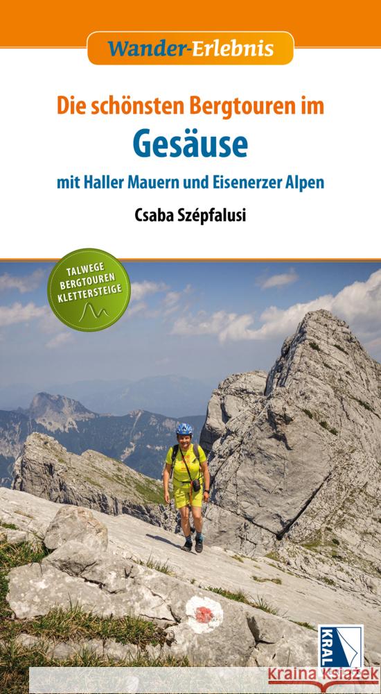 Gesäuse mit Haller Mauern und Eisenerzer Alpen Szépfalusi, Csaba 9783990249703 Kral, Berndorf