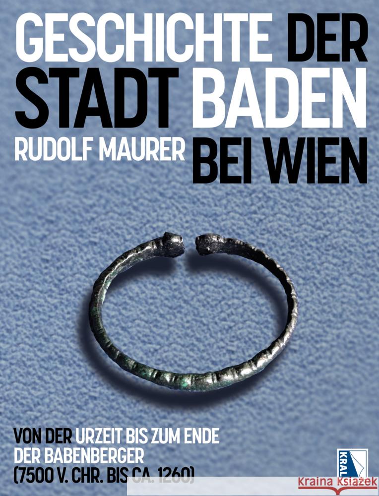 Geschichte der Stadt Baden bei Wien Maurer, Rudolf 9783990249833 Kral, Berndorf