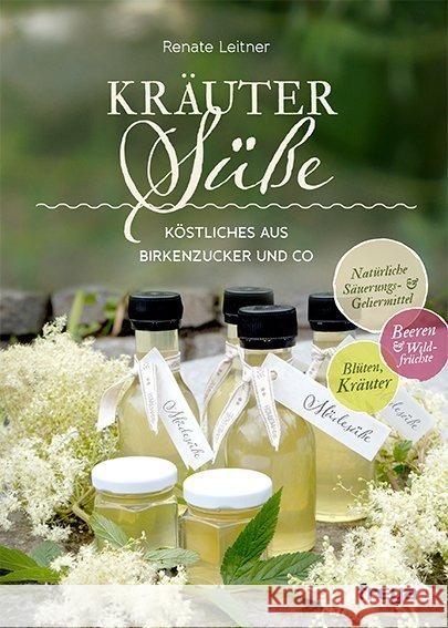 Kräutersüße : Köstliches aus Birkenzucker und Co. Leitner, Renate 9783990252352