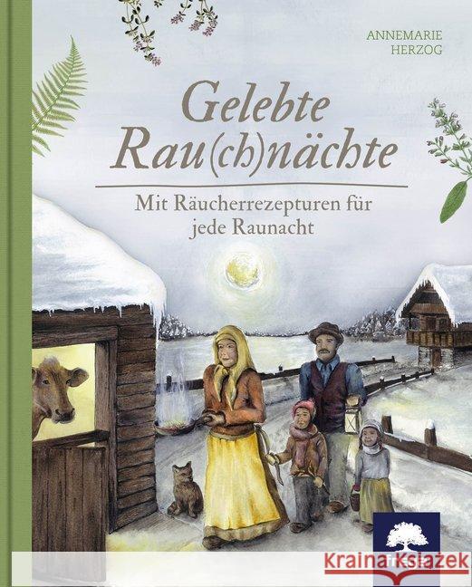 Gelebte Rau(ch)nächte : Mit Räucherrezepturen für jede Raunacht Herzog, Annemarie 9783990252826 Freya