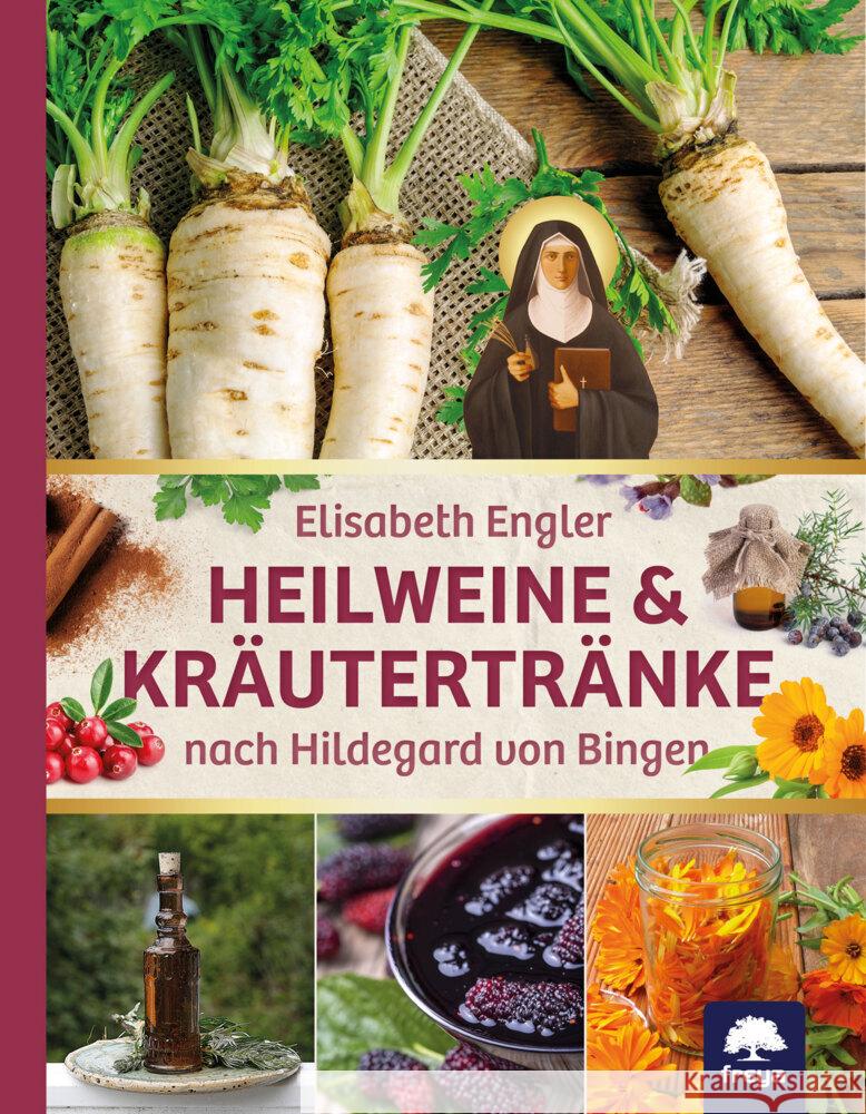 Heilweine & Kräutertränke nach Hildegard von Bingen Engler, Elisabeth 9783990254202 Freya