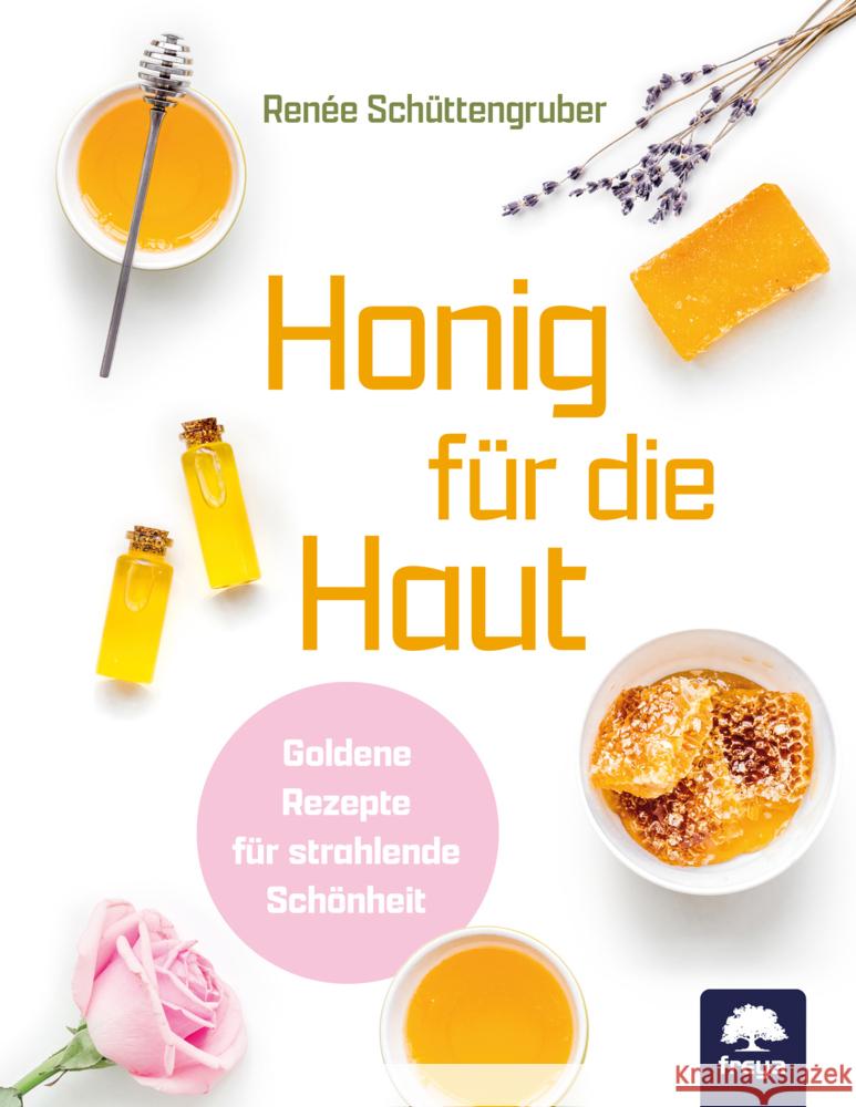 Honig für die Haut Schüttengruber, Renée 9783990254820 Freya