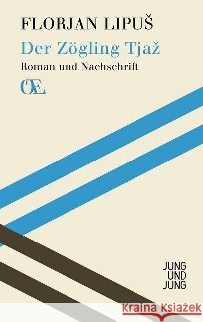 Der Zögling Tjaz : Roman und Nachschrift Lipus, Florjan 9783990270097 Jung und Jung