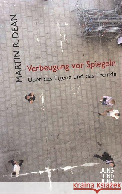 Verbeugung vor Spiegeln : Über das Eigene und das Fremde Dean, Martin R. 9783990270691