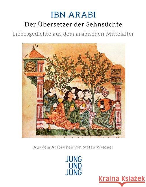 Der Übersetzer der Sehnsüchte : Liebesgedichte aus dem arabischen Mittelalter Ibn Arabi 9783990270820 Jung und Jung