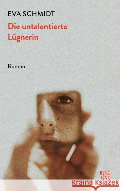 Die untalentierte Lügnerin : Roman. Nominiert für den Deutschen Buchpreis 2019 (Longlist) Schmidt, Eva 9783990272305