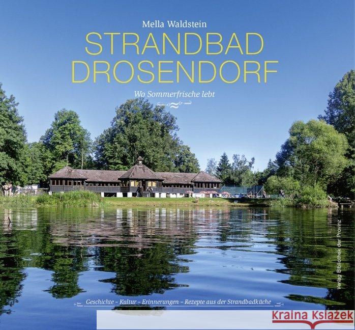 Strandbad Drosendorf - Wo Sommerfrische lebt Waldstein, Mella 9783990288900 Bibliothek der Provinz