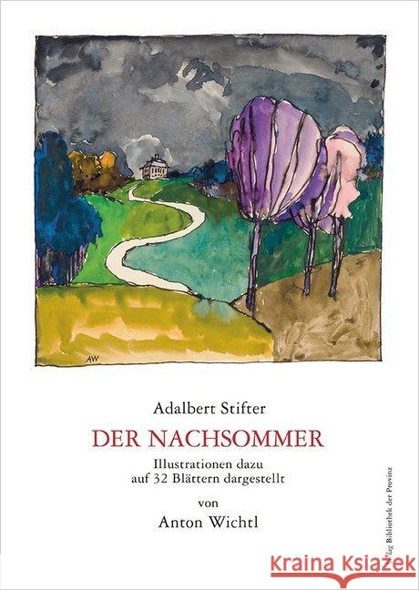 Der Nachsommer : Illustrationen dazu auf 32 Blättern dargestellt von Anton Wichtl Stifter, Adalbert 9783990289341 Bibliothek der Provinz