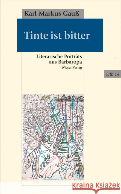 Tinte ist bitter : Literarische Porträts aus Barbaropa Gauß, Karl-Markus 9783990291177