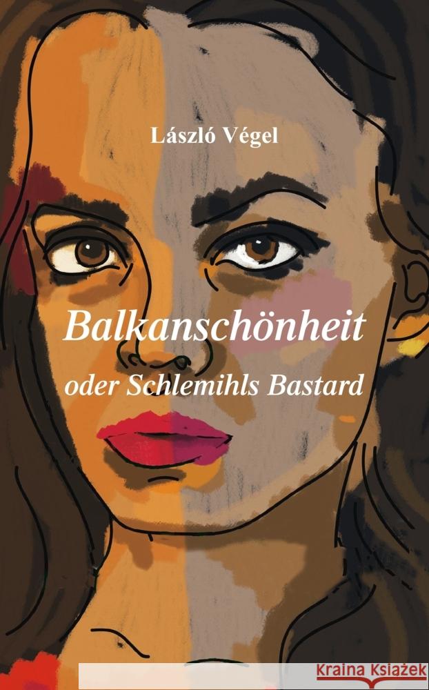 Balkanschönheit oder Schlemihls Bastard Végel, László 9783990295861