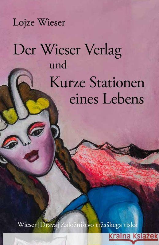 Der Wieser Verlag und Kurze Stationen eines Lebens Wieser, Lojze 9783990295977