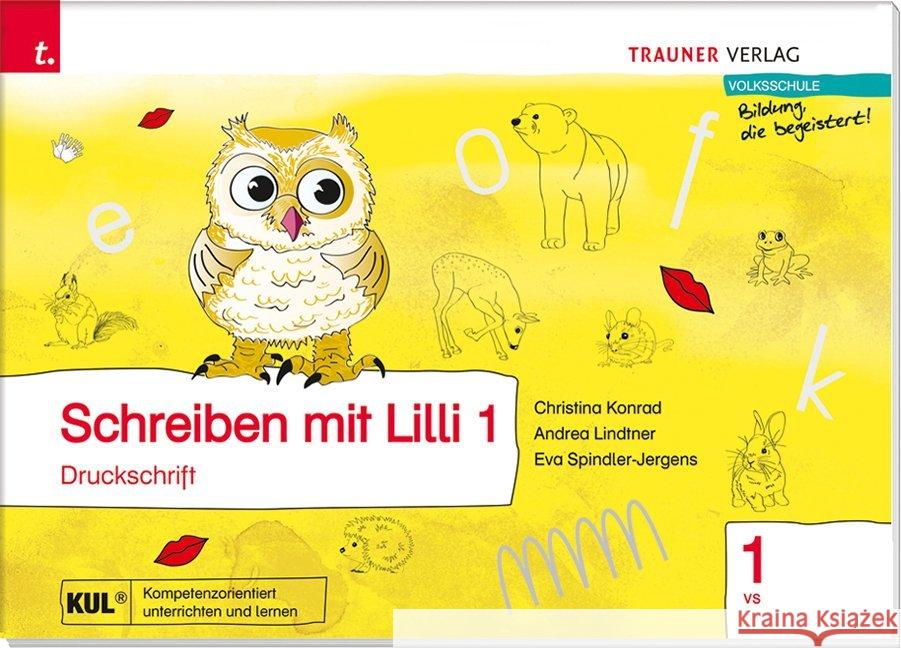 Schreiben mit Lilli (Druckschrift) 1 VS : Volksschule Konrad, Christina; Lindtner, Andrea; Spindler-Jergens, Eva 9783990338803 Trauner