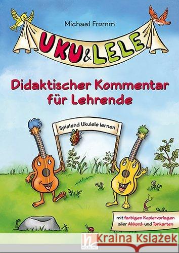 Uku & Lele : Didaktischer Kommentar für Lehrende. Mit farbigen Kopiervorlagen aller Akkord- und Tonarten Michael, Fromm 9783990358146