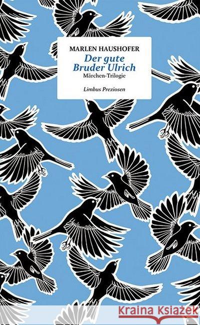 Der gute Bruder Ulrich : Märchen-Trilogie Haushofer, Marlen 9783990391655 Limbus Verlag