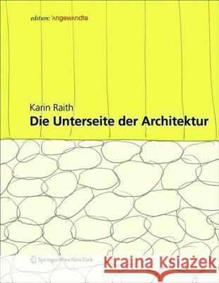 Die Unterseite der Architektur Raith, Karin 9783990431948 Ambra Verlag