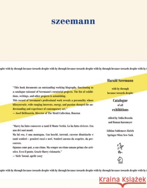 Harald Szeemann - with by through because towards despite : Catalogue of all Exhibitions 1957-2005  9783990432525 Ambra Verlag