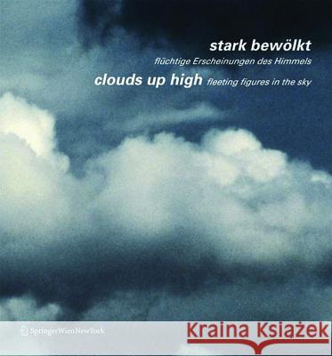 Stark Bewlkt / Clouds Up High: Flchtige Erscheinungen Des Himmels / Fleeting Figures in the Sky  9783990432716 Ambra Verlag
