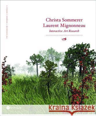 Christa Sommerer & Laurent Mignonneau: Interactive Art Research Gerfried Stocker, Christa Sommerer, Laurent Mignonneau 9783990432914