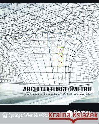 Architekturgeometrie Kilian, Axel; Pottmann, Helmut; Asperl, Andreas 9783990433201