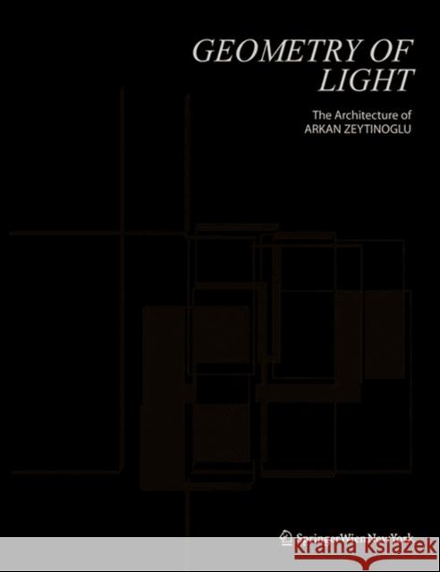 Geometry of Light: The Architecture of Arkan Zeytinoglu  9783990434093 Ambra Verlag