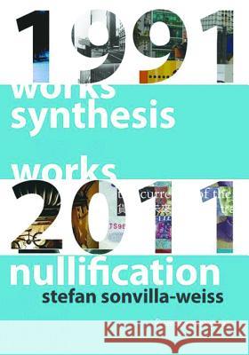 Synthesis and Nullification: Works 1991-2011 Sonvilla-Weiss, Stefan 9783990434604 Ambra Verlag