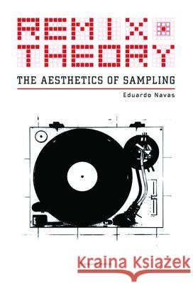 Remix Theory : The Aesthetics of Sampling Navas, Eduardo 9783990434994 Ambra Verlag