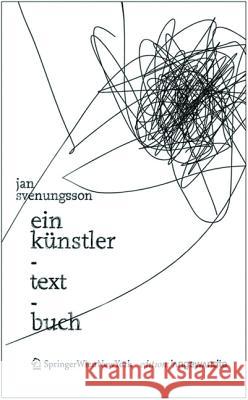 Ein Künstler-Text-Buch : Nachw. v. Robert Pfaller Svenungsson, Jan 9783990435175