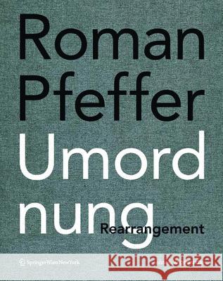 Roman Pfeffer. Umordnung. Rearrangement.  9783990435243 Ambra Verlag