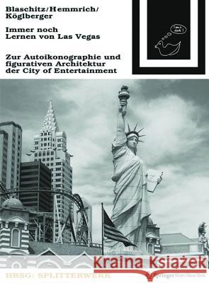 Immer noch Lernen von Las Vegas : Zur Autoikonographie und figurativen Architektur der City of Entertainment. Hrsg. v. Splitterwerk Köglberger, Katharina; Blaschitz, Mark; Hemmrich, Edith 9783990435342 Ambra Verlag