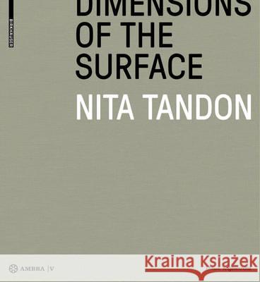 Nita Tandon : Dimensions of the Surface. Dimensionen der Oberfläche Franz Schuh 9783990436141 Walter de Gruyter