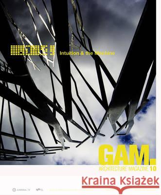 Gam 10: Intuition & the Machine Technische Universitat Graz 9783990436202 Ambra