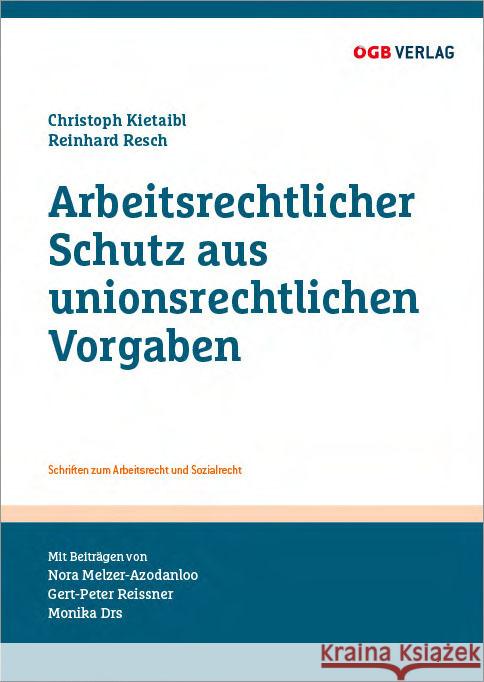 Arbeitsrechtlicher Schutz aus unionsrechtlichen Vorgaben Reissner, Gert-Peter, Drs, Monika 9783990465479