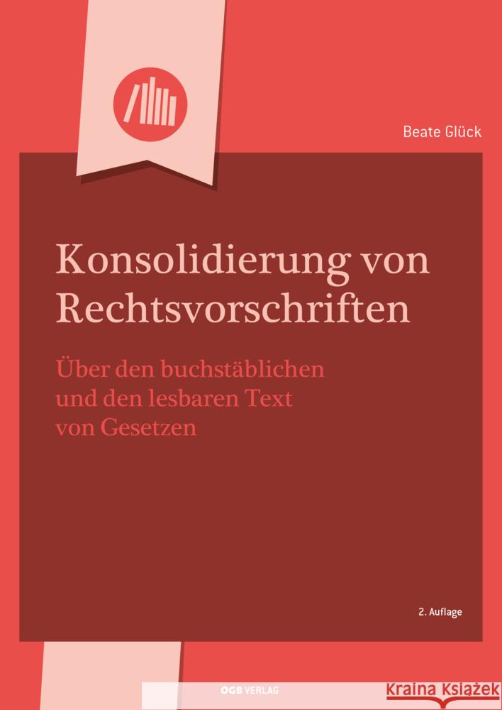 Konsolidierung von Rechtsvorschriften Souhrada, Josef, Glück, Beate, Jahnel, Dietmar 9783990466575 ÖGB