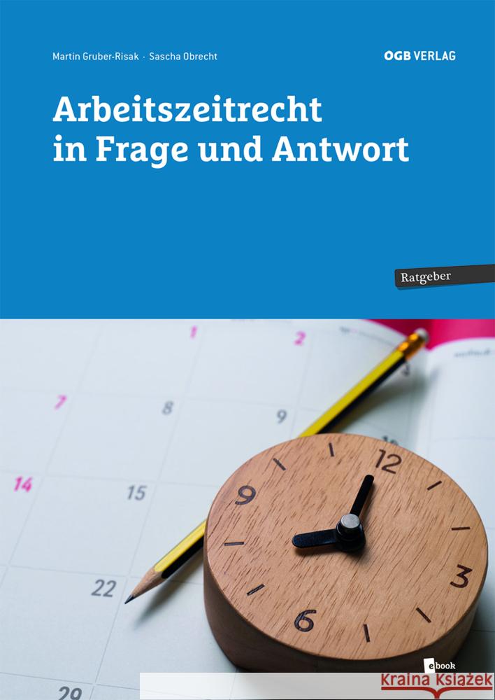 Arbeitszeitrecht in Frage und Antwort Gruber-Risak, Martin, Obrecht, Sascha 9783990466636 ÖGB