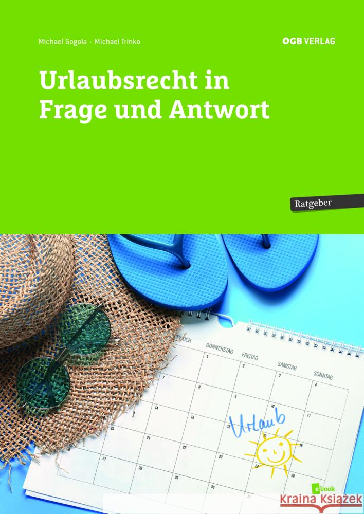 Urlaubsrecht in Frage und Antwort Trinko, Michael, Gogola, Michael 9783990466810 ÖGB