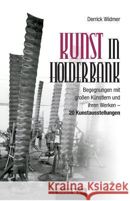 Kunst in Holderbank: Begegnungen mit großen Künstlern und ihren Werken - 20 Kunstausstellungen Widmer, Derrick 9783990480748 Novum Publishing