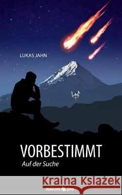 Vorbestimmt: Auf der Suche Jahn, Lukas 9783990483329 Novum Publishing