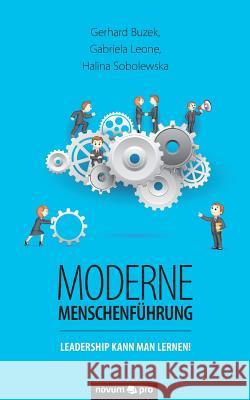 Moderne Menschenführung: Leadership kann man lernen! Gerhard Buzek, Gabriela Leone, Halina Sobolewska 9783990485101