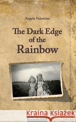 The Dark Edge of the Rainbow Angela Valentine   9783990485866 novum publishing gmbh