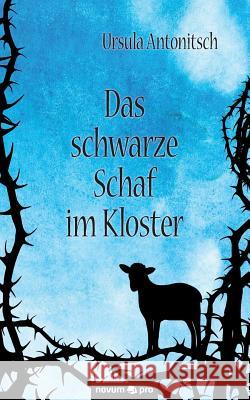Das schwarze Schaf im Kloster Ursula Antonitsch 9783990487488
