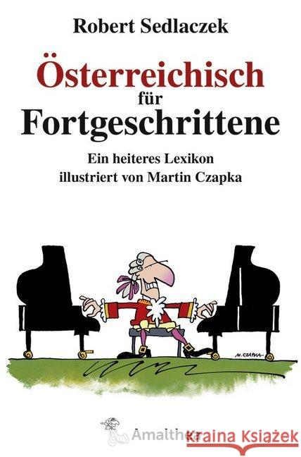 Österreichisch für Fortgeschrittene : Ein heiteres Lexikon illustriert von Martin Czapka Sedlaczek, Robert 9783990501184 Amalthea