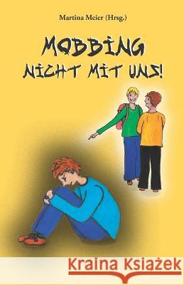 Mobbing - Nicht mit uns! Martina Meier 9783990510926 Papierfresserchens Mtm-Verlag